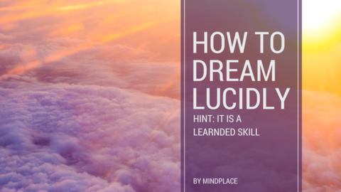 How To Dream Lucidly. Hint: It Is A Learned Skill