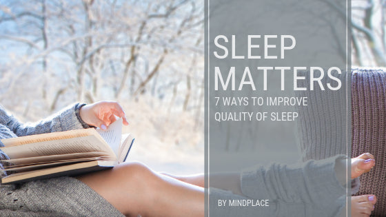 Sleep Matters: 7 Ways To Improve Quality of Sleep